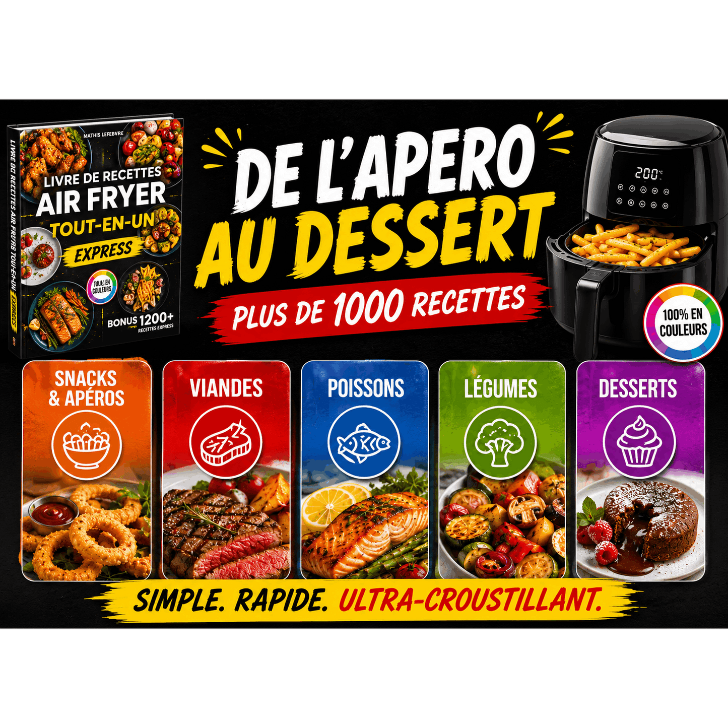 Livre de Recettes Air Fryer Express - Tout-en-un: Mille et une Recettes, Faciles et Ultra-Croustillantes, Compatible avec tous les modèles, 100 % en couleurs